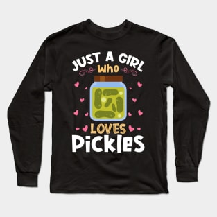 Just a Girl who Loves Pickles Long Sleeve T-Shirt